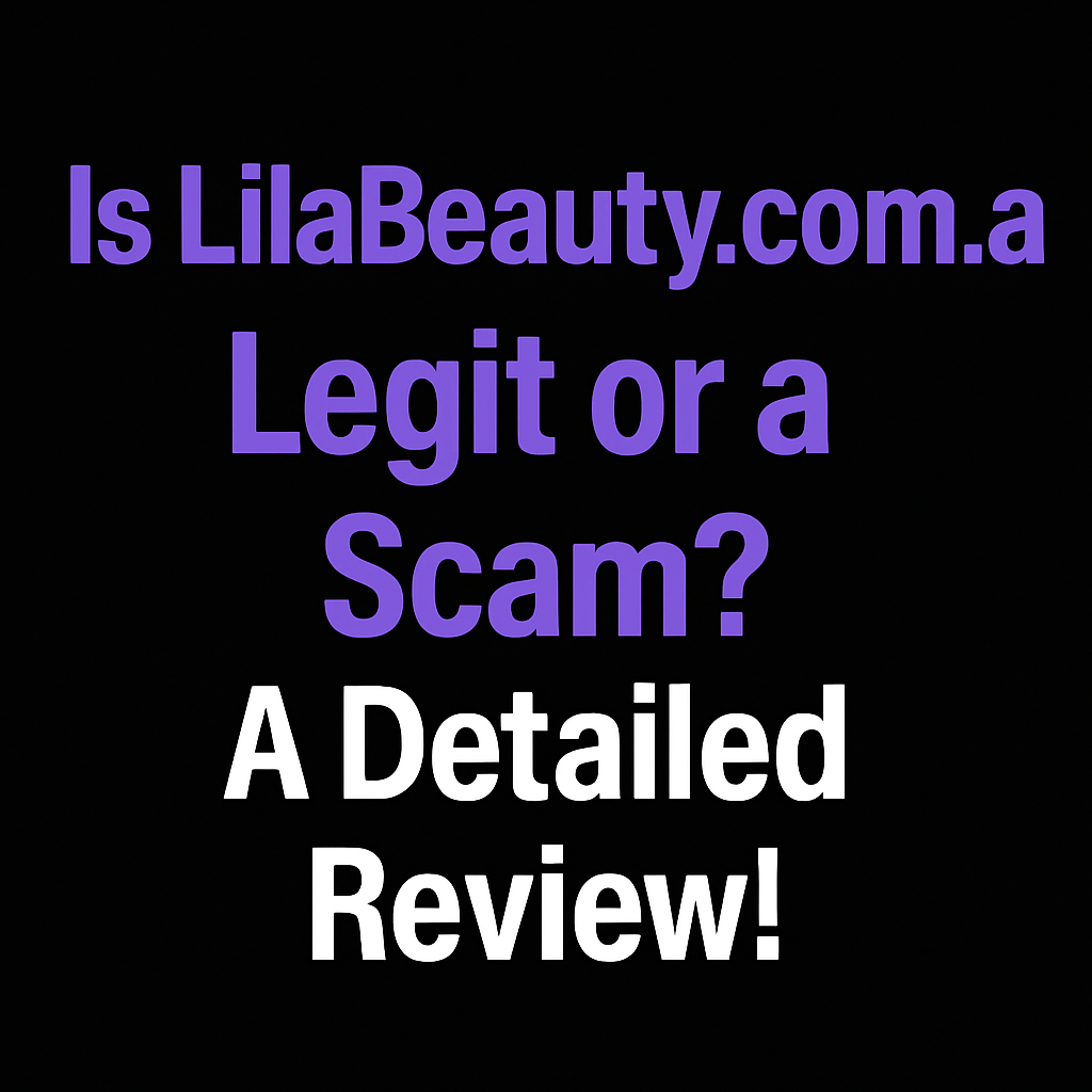 Text-based graphic reading "Is LilaBeauty.com.au Legit or a Scam? A Detailed Review!" in purple and white on a black background.